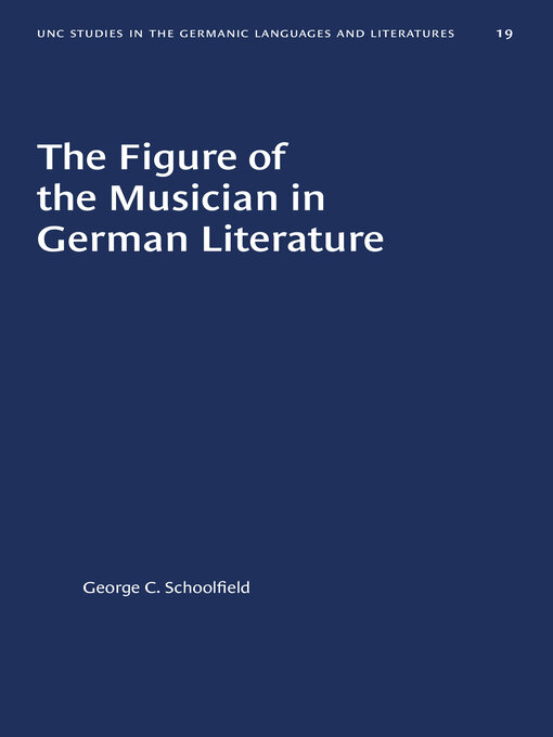 Title details for The Figure of the Musician in German Literature by George C. Schoolfield - Available